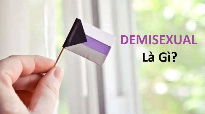 Demisexual là gì? Dấu hiệu nhận biết người á tính 1 Demisexual là gì? Dấu hiệu nhận biết
