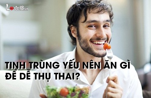 Tinh trùng yếu nên ăn gì để dễ thụ thai và những thực phẩm cần tránh 1 Tinh trùng yếu nên ăn gì để dễ thụ thai