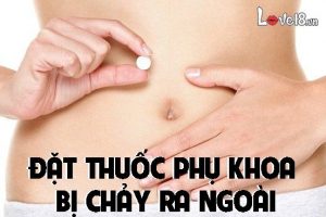 Đặt thuốc phụ khoa bị chảy ra ngoài