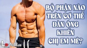 Bộ phận nào trên cơ thể đàn ông khiến chị em mê
