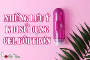 Những lưu ý khi sử dụng gel bôi trơn