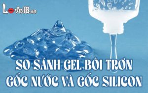 So sánh gel bôi trơn gốc nước và gốc silicon