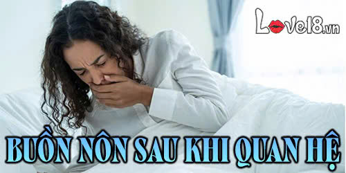 Buồn nôn sau khi quan hệ: Nguyên nhân và cách khắc phục 1 buồn nôn sau khi quan hệ