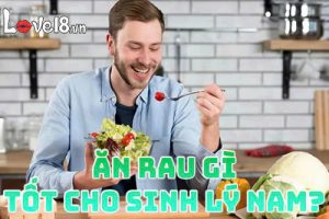 Ăn rau gì tốt cho sinh lý nam