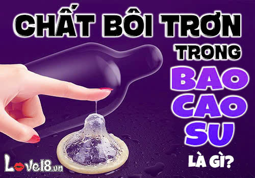 Chất bôi trơn trong bao cao su là gì