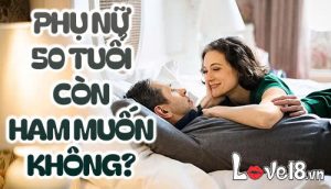 Phụ nữ 50 tuổi còn ham muốn không