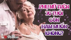 Phụ nữ trên 70 tuổi còn ham muốn không