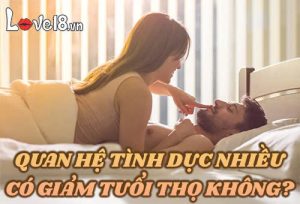 quan hệ tình dục nhiều có giảm tuổi thọ không