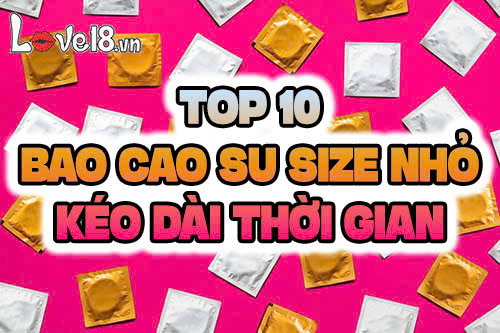 Top 10 Bao cao su size nhỏ kéo dài thời gian quan hệ 1 Top 10 Bao cao su size nhỏ kéo dài thời gian