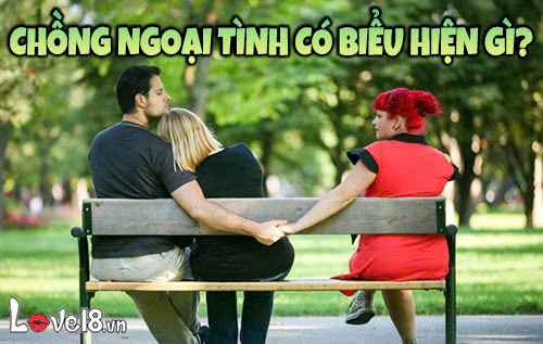 Chồng ngoại tình có biểu hiện gì