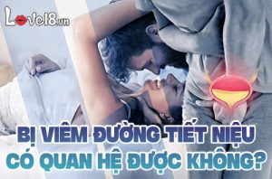 Bị viêm đường tiết niệu có quan hệ được không
