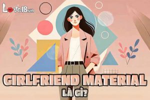 Girlfriend material là gì