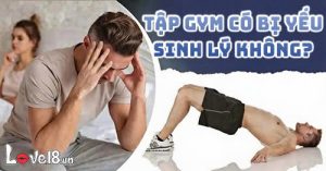 Tập Gym có bị yếu sinh lý không
