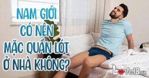 Nam giới có nên mặc quần lót ở nhà không