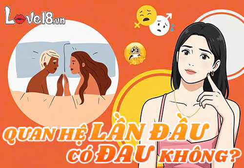 Quan hệ lần đầu có đau không