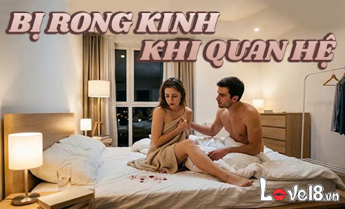 Bị rong kinh khi quan hệ
