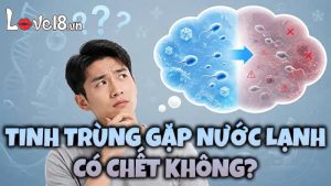 Tinh trùng gặp nước lạnh có chết không