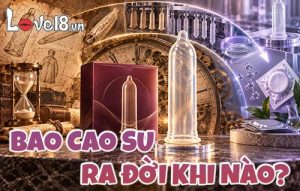 bao cao su ra đời khi nào
