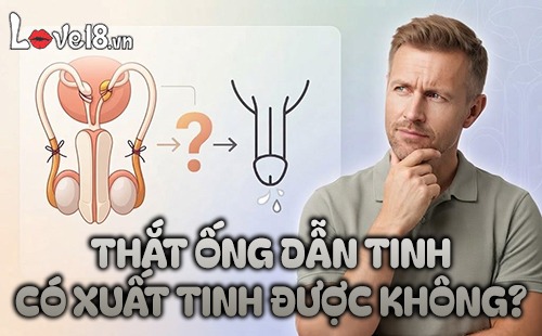 thắt ống dẫn tinh có xuất tinh được không