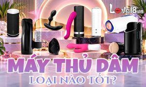 Máy thủ dâm loại nào tốt? Cách chọn và các dòng phổ biến