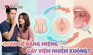 Quan hệ bằng miệng gây viêm nhiễm không? Nguy cơ nên biết Quan hệ bằng miệng gây viêm nhiễm không? Nguy cơ nên biết